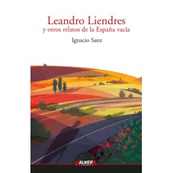 LEANDRO LIENDRES Y OTROS RELATOS DE LA ESPAÑA VACÍA